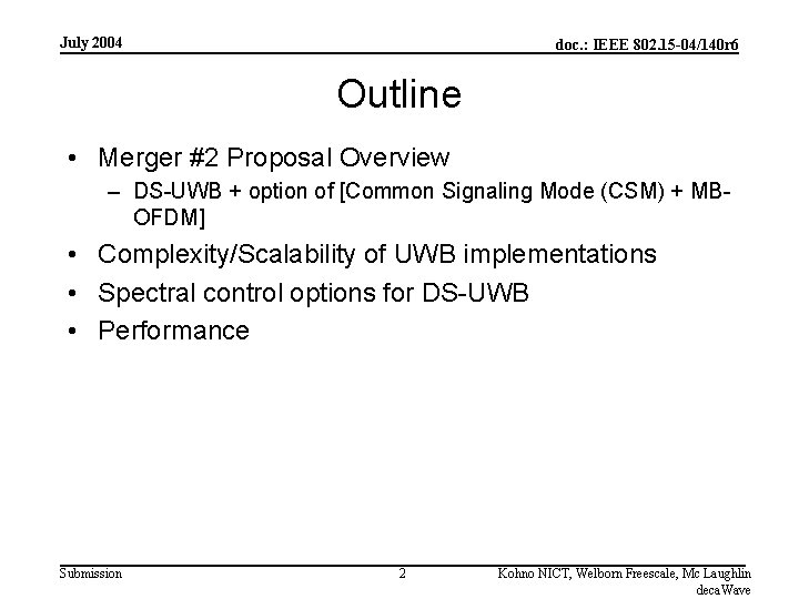 July 2004 doc. : IEEE 802. 15 -04/140 r 6 Outline • Merger #2