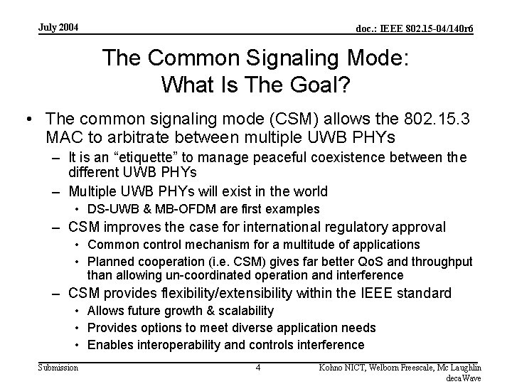 July 2004 doc. : IEEE 802. 15 -04/140 r 6 The Common Signaling Mode: