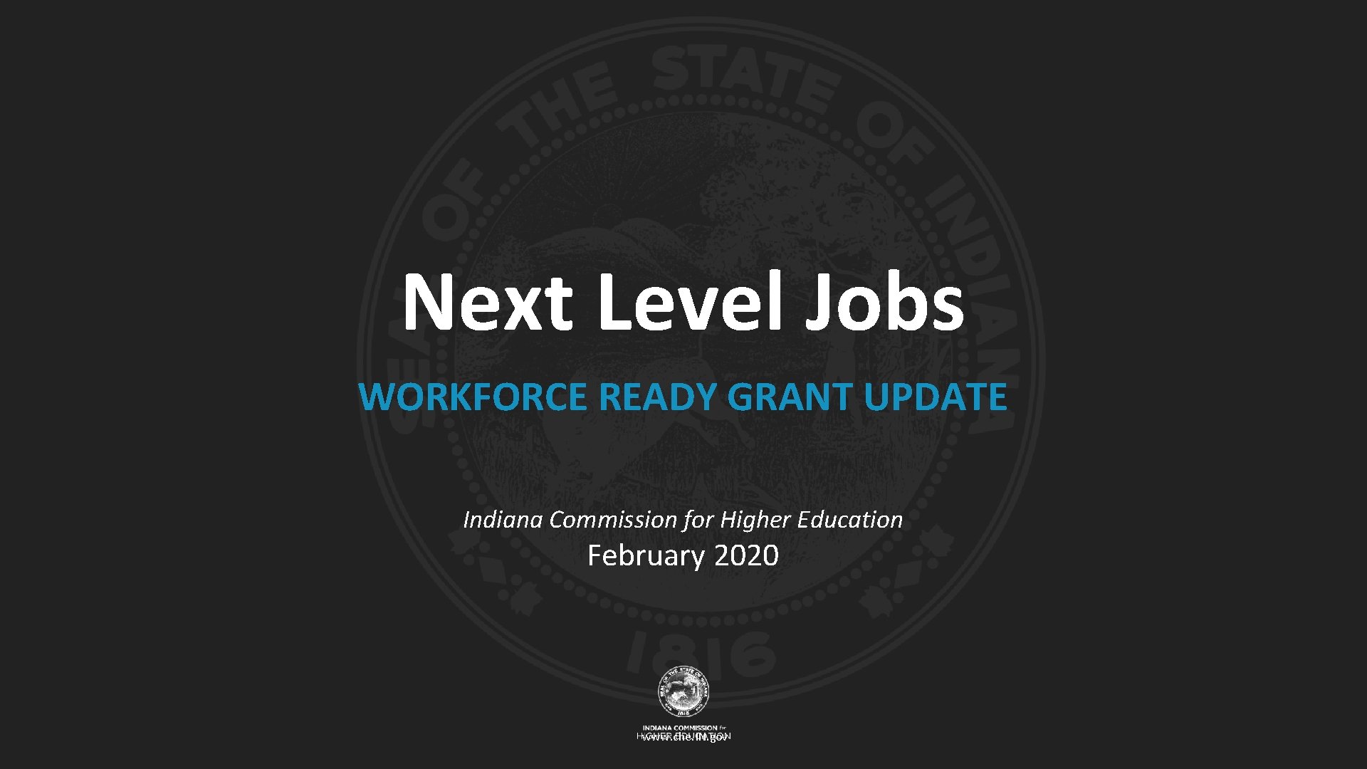 Next Level Jobs WORKFORCE READY GRANT UPDATE Indiana Commission for Higher Education February 2020
