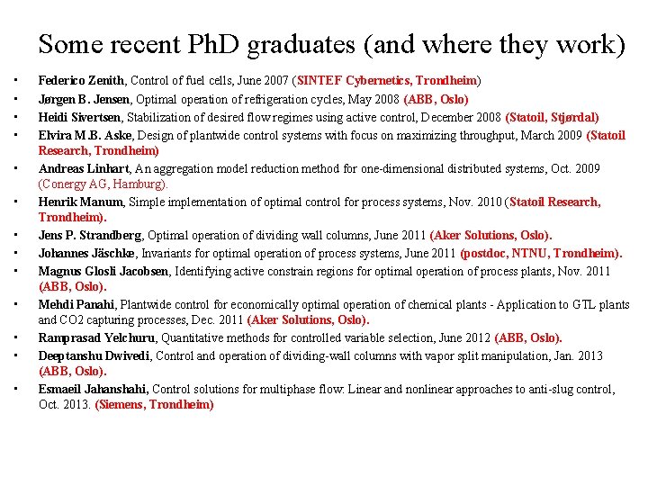 Some recent Ph. D graduates (and where they work) • • • • Federico