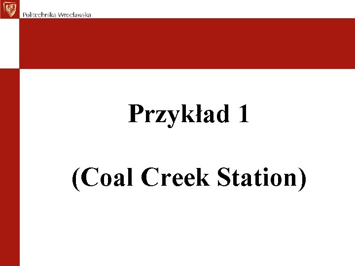 Przykład 1 (Coal Creek Station) 