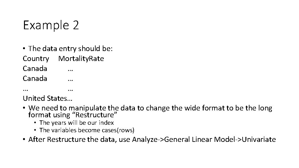 Example 2 • The data entry should be: Country Mortality. Rate Canada … …