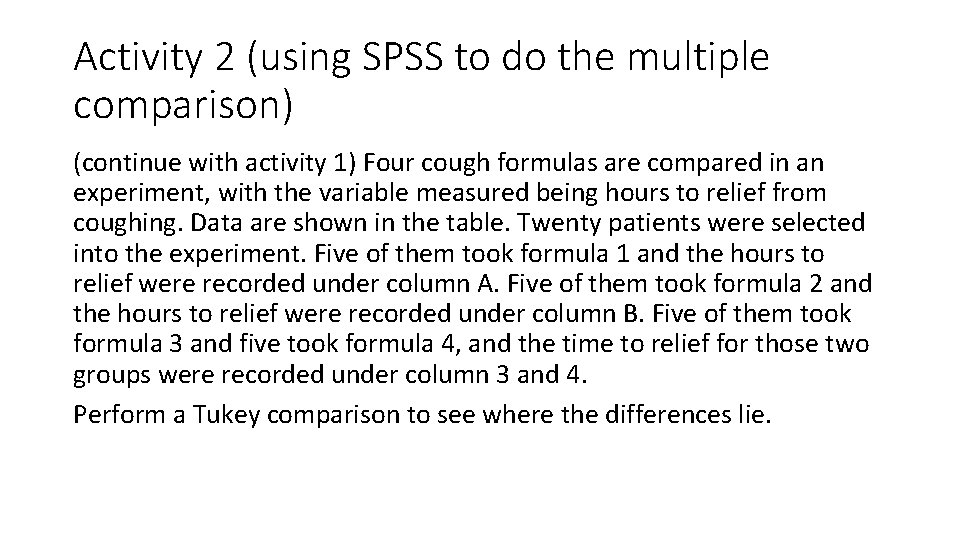 Activity 2 (using SPSS to do the multiple comparison) (continue with activity 1) Four