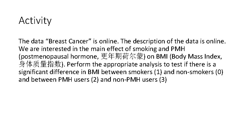 Activity The data “Breast Cancer” is online. The description of the data is online.