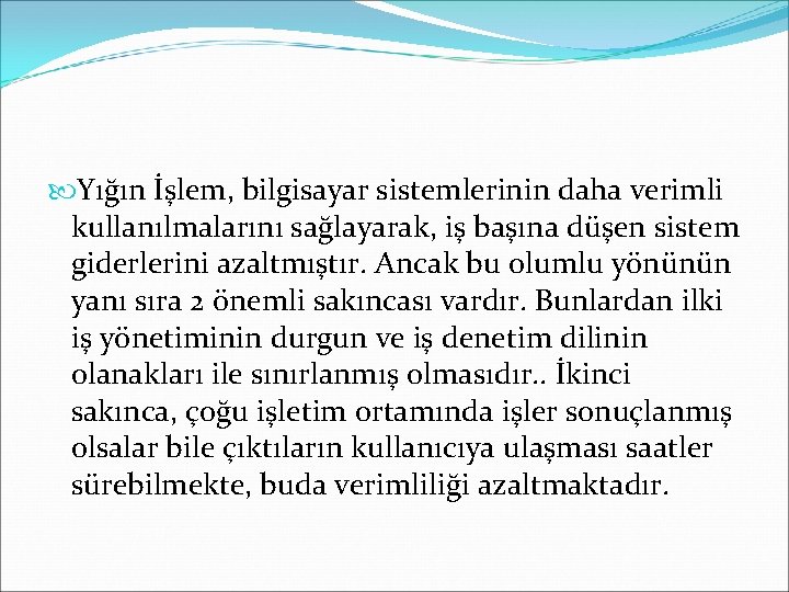  Yığın İşlem, bilgisayar sistemlerinin daha verimli kullanılmalarını sağlayarak, iş başına düşen sistem giderlerini