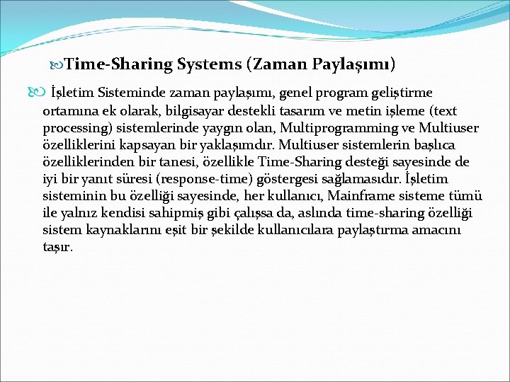  Time-Sharing Systems (Zaman Paylaşımı) İşletim Sisteminde zaman paylaşımı, genel program geliştirme ortamına ek