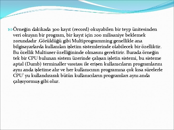  Örneğin dakikada 300 kayıt (record) okuyabilen bir teyp ünitesinden veri okuyan bir program,