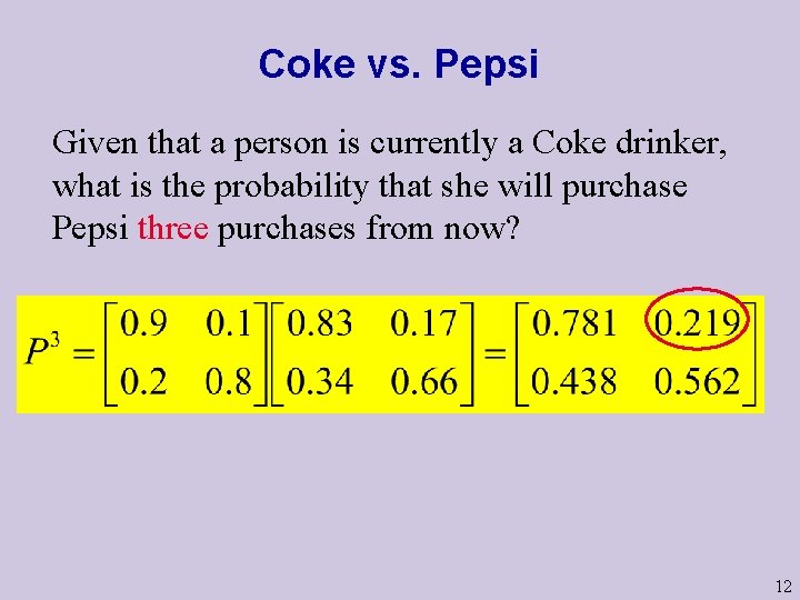 Coke vs. Pepsi Given that a person is currently a Coke drinker, what is