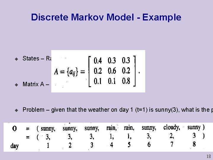 Discrete Markov Model - Example u States – Rainy: 1, Cloudy: 2, Sunny: 3