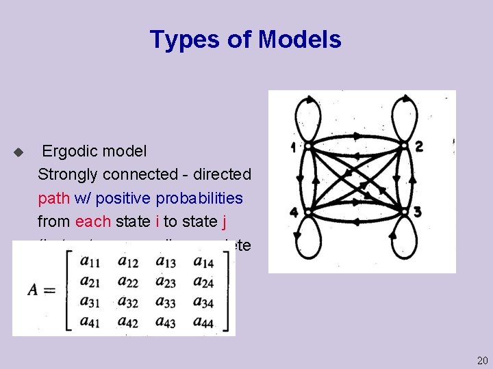 Types of Models u Ergodic model Strongly connected - directed path w/ positive probabilities