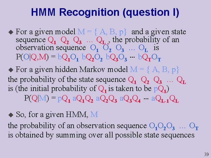HMM Recognition (question I) u For a given model M = { A, B,