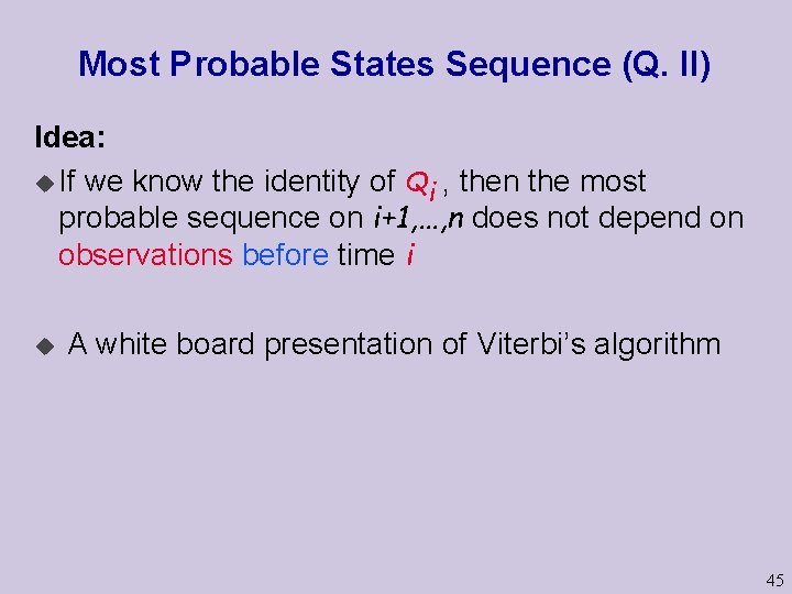 Most Probable States Sequence (Q. II) Idea: u If we know the identity of