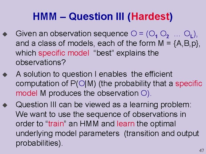 HMM – Question III (Hardest) u u u Given an observation sequence O =