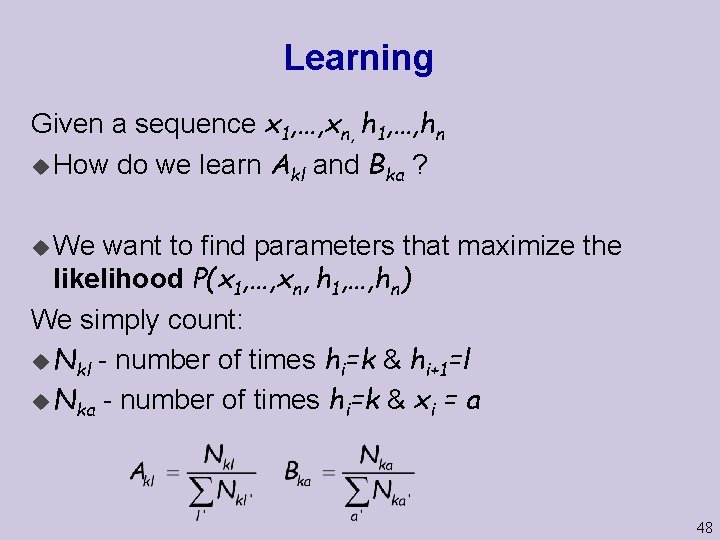 Learning Given a sequence x 1, …, xn, h 1, …, hn u How