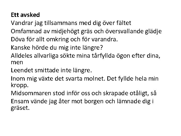 Ett avsked Vandrar jag tillsammans med dig över fältet Omfamnad av midjehögt gräs och