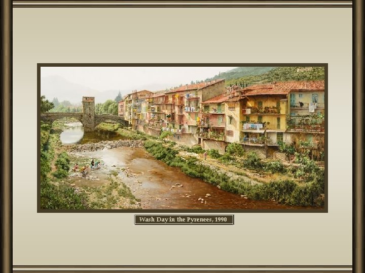 Wash Day in the Pyrenees, 1990 