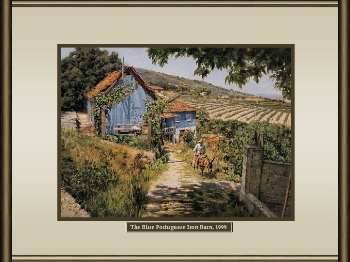 The Blue Portuguese Iron Barn, 1999 