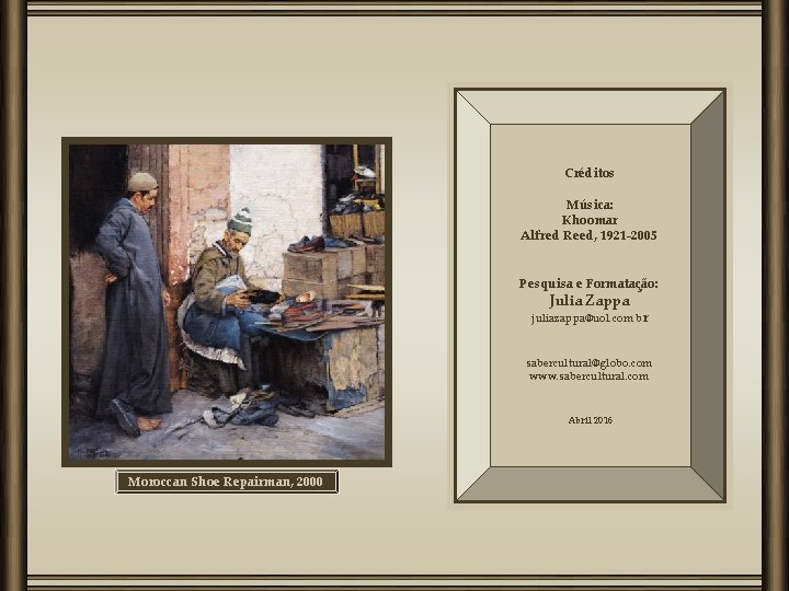 Créditos Música: Khoomar Alfred Reed, 1921 -2005 Pesquisa e Formatação: Julia Zappa juliazappa@uol. com.