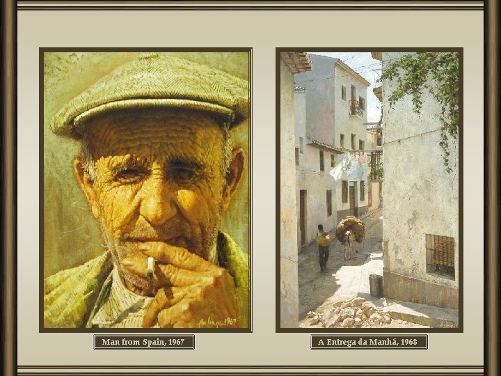 Man from Spain, 1967 A Entrega da Manhã, 1968 