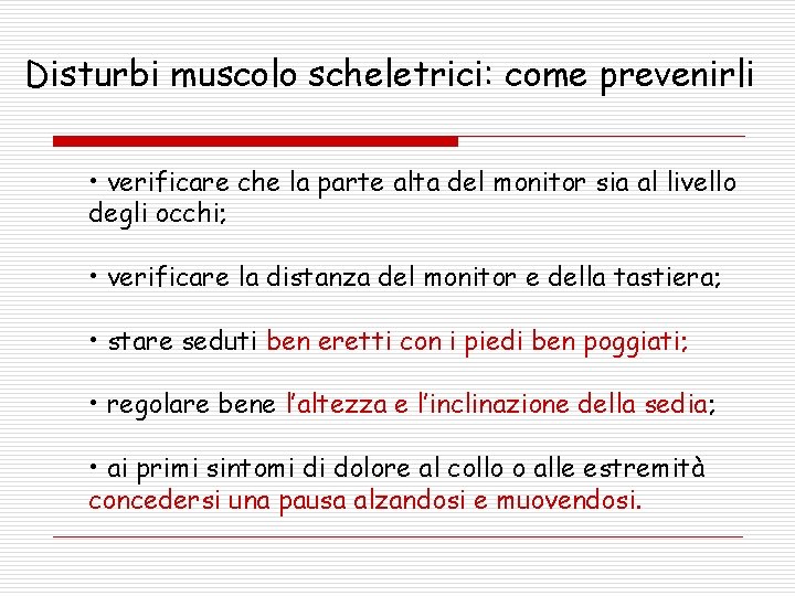 Disturbi muscolo scheletrici: come prevenirli • verificare che la parte alta del monitor sia