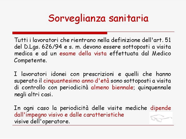 Sorveglianza sanitaria Tutti i lavoratori che rientrano nella definizione dell'art. 51 del D. Lgs.