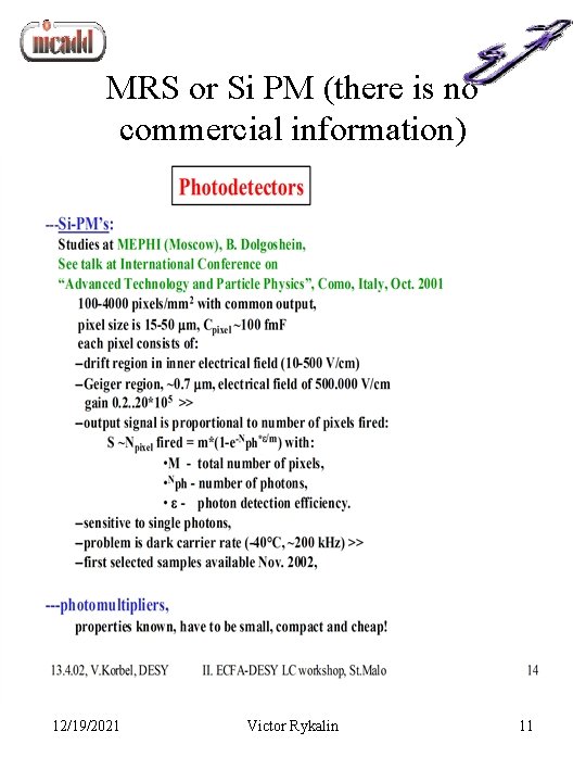 MRS or Si PM (there is no commercial information) • Gain 106 12/19/2021 Victor