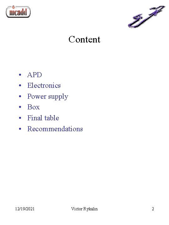 Content • • • APD Electronics Power supply Box Final table Recommendations 12/19/2021 Victor