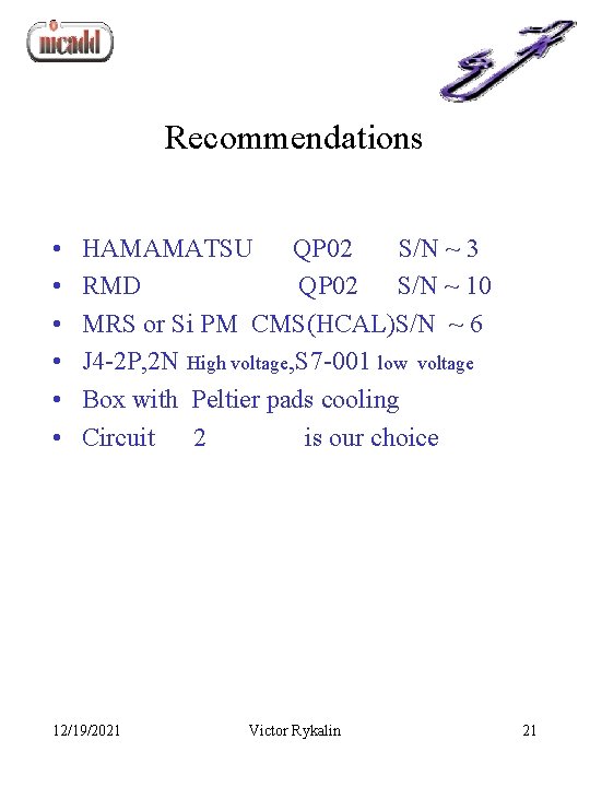 Recommendations • • • HAMAMATSU QP 02 S/N ~ 3 RMD QP 02 S/N