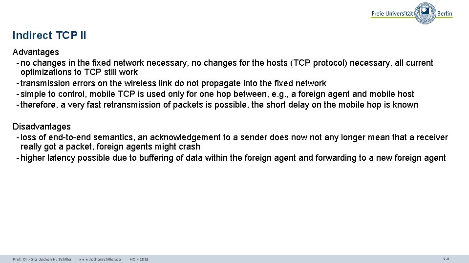 Indirect TCP II Advantages - no changes in the fixed network necessary, no changes