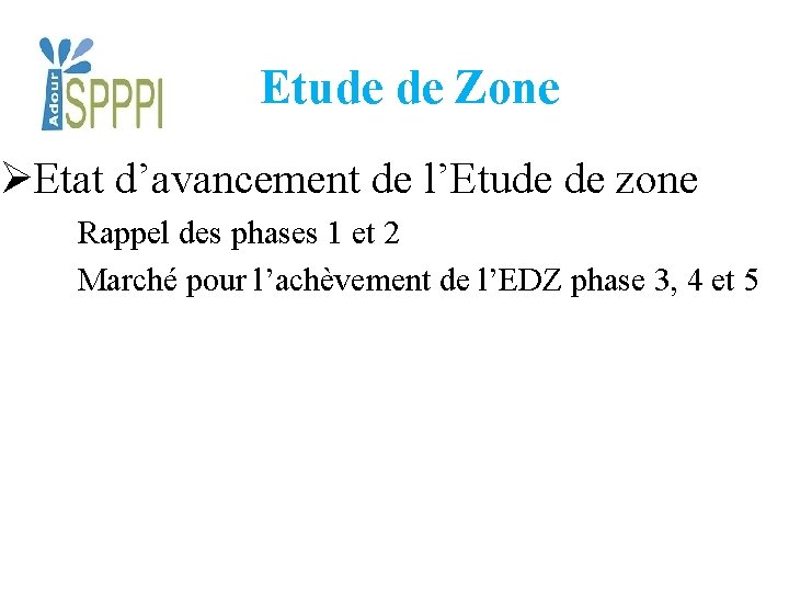 Etude de Zone ØEtat d’avancement de l’Etude de zone Rappel des phases 1 et