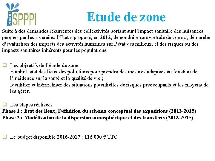 Etude de zone Suite à des demandes récurrentes des collectivités portant sur l’impact sanitaire