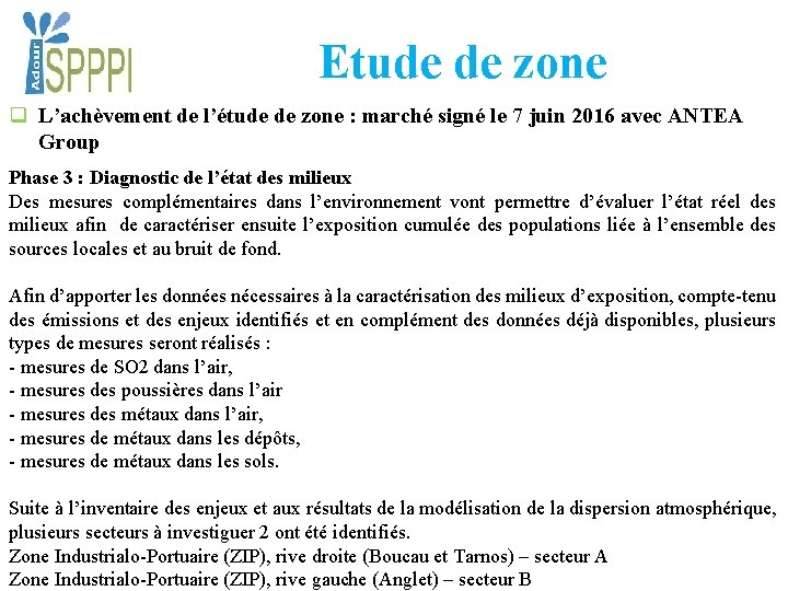 Etude de zone q L’achèvement de l’étude de zone : marché signé le 7