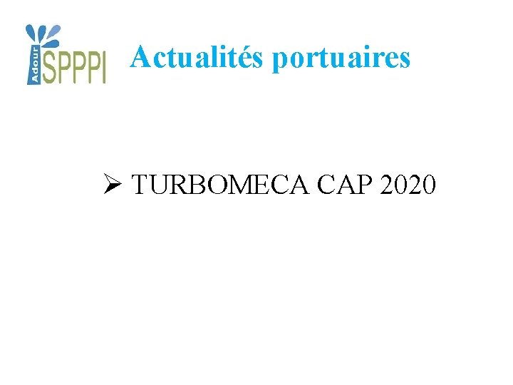 Actualités portuaires Ø TURBOMECA CAP 2020 