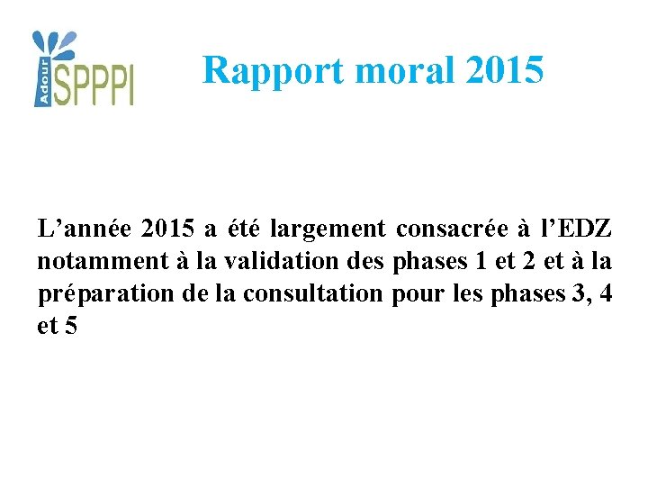 Rapport moral 2015 L’année 2015 a été largement consacrée à l’EDZ notamment à la