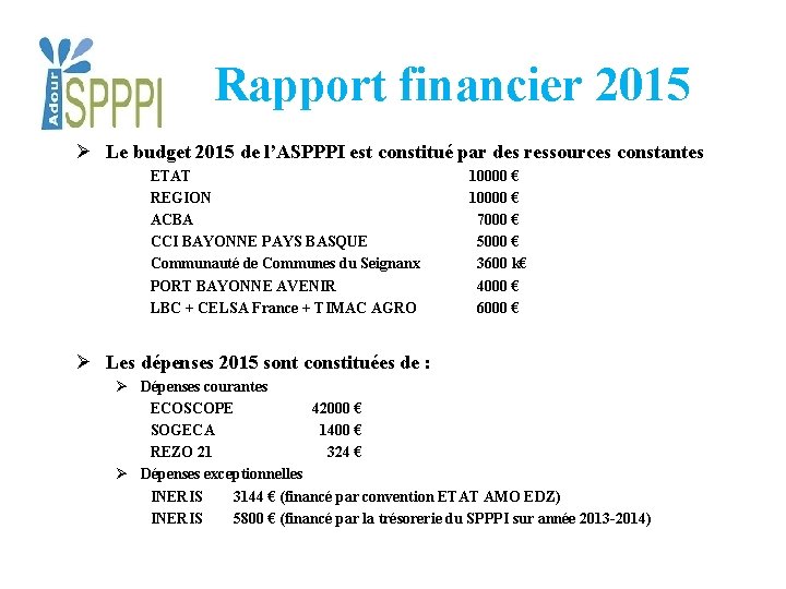 Rapport financier 2015 Ø Le budget 2015 de l’ASPPPI est constitué par des ressources