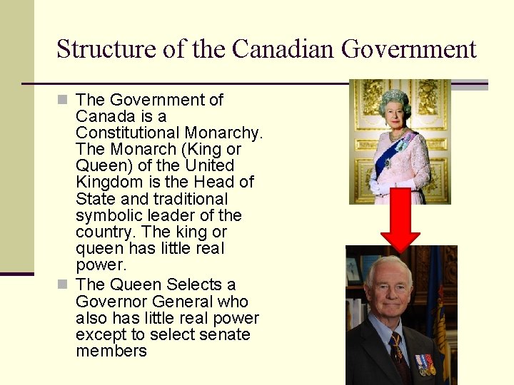 Structure of the Canadian Government n The Government of Canada is a Constitutional Monarchy.