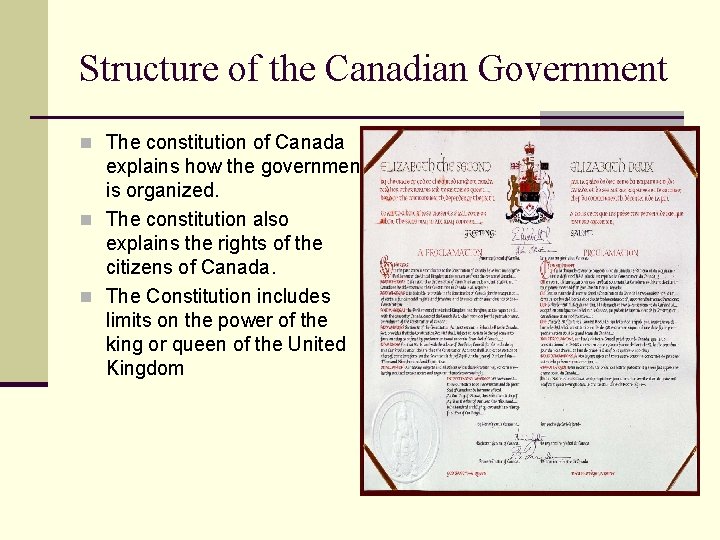 Structure of the Canadian Government n The constitution of Canada explains how the government