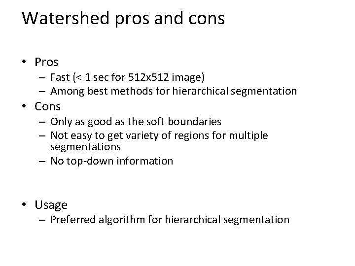 Watershed pros and cons • Pros – Fast (< 1 sec for 512 x
