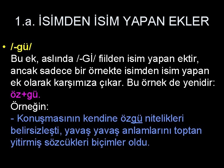 1. a. İSİMDEN İSİM YAPAN EKLER • /-gü/ Bu ek, aslında /-Gİ/ fiilden isim