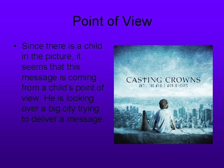 Point of View • Since there is a child in the picture, it seems