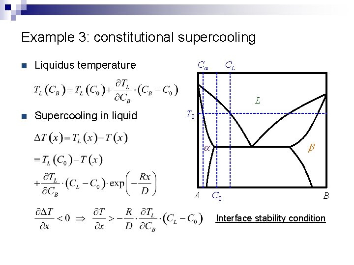 Example 3: constitutional supercooling n Liquidus temperature Ca CL L n Supercooling in liquid