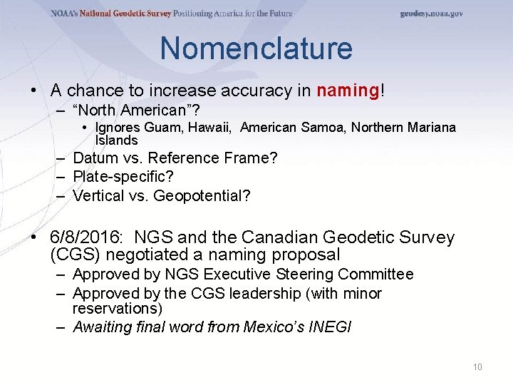 Nomenclature • A chance to increase accuracy in naming! – “North American”? • Ignores