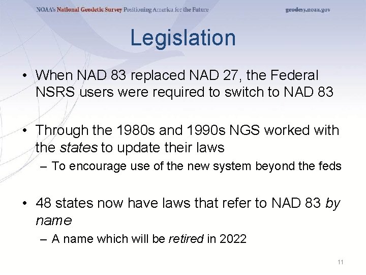 Legislation • When NAD 83 replaced NAD 27, the Federal NSRS users were required