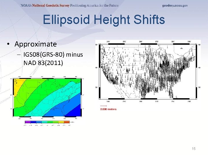 Ellipsoid Height Shifts • Approximate – IGS 08(GRS-80) minus NAD 83(2011) 15 