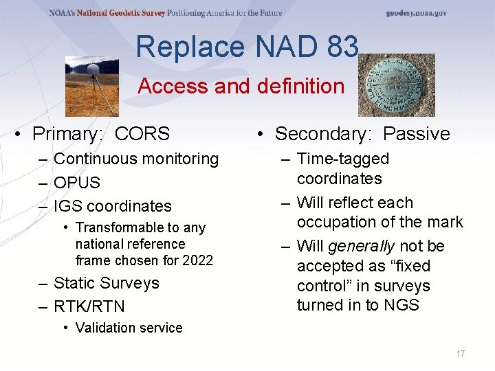 Replace NAD 83 Access and definition • Primary: CORS – Continuous monitoring – OPUS