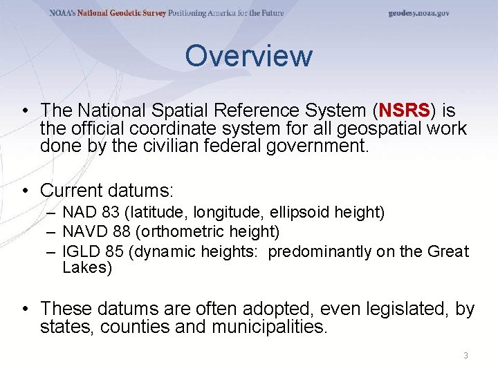 Overview • The National Spatial Reference System (NSRS) is the official coordinate system for