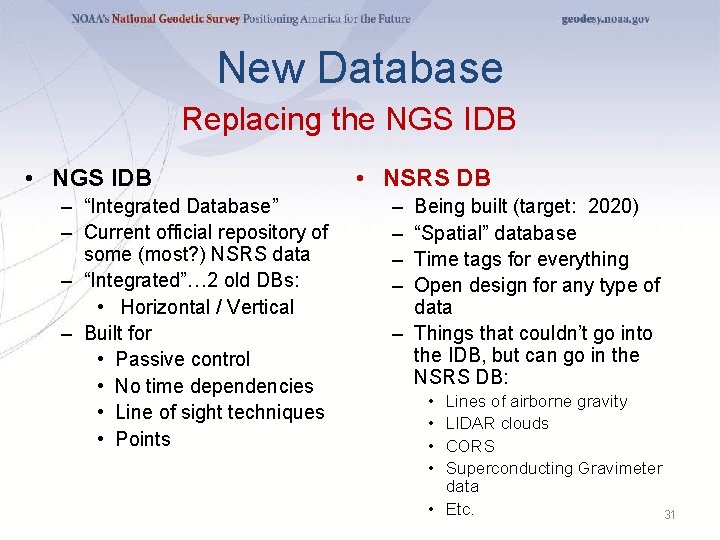 New Database Replacing the NGS IDB • NGS IDB – “Integrated Database” – Current