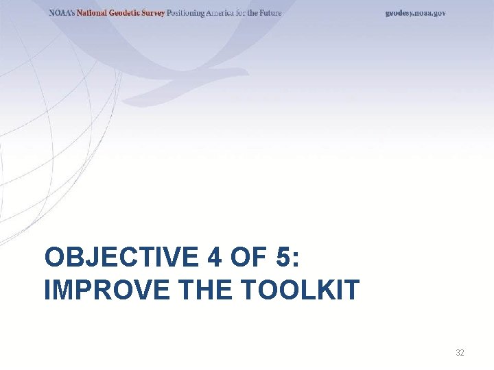 OBJECTIVE 4 OF 5: IMPROVE THE TOOLKIT 32 