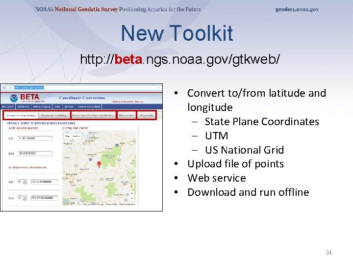 New Toolkit http: //beta. ngs. noaa. gov/gtkweb/ • Convert to/from latitude and longitude –