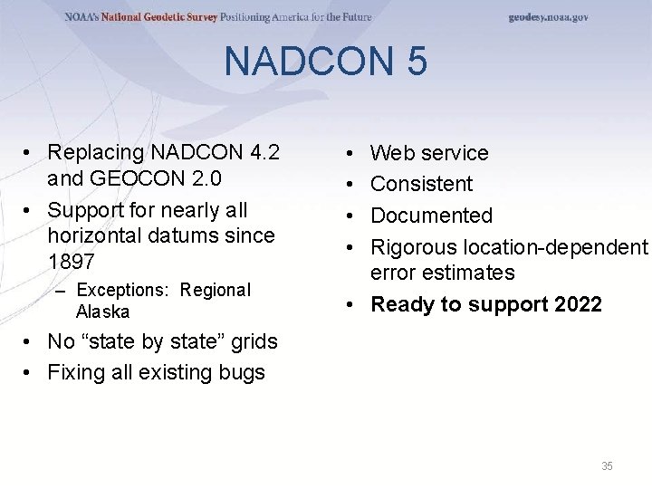 NADCON 5 • Replacing NADCON 4. 2 and GEOCON 2. 0 • Support for